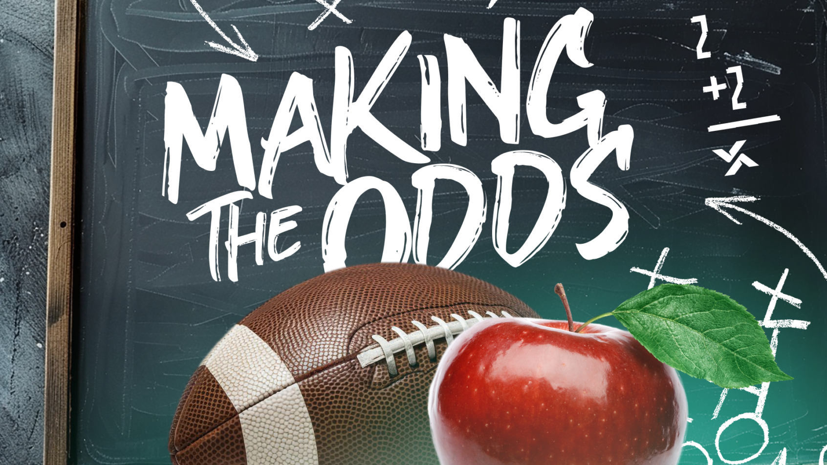 the words 'making the odds' appear on a chalkboard with a football and apple in the foreground